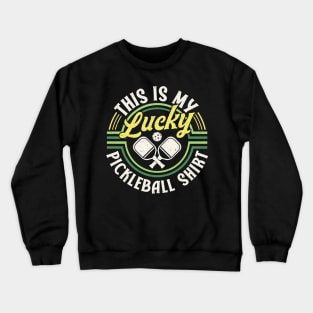 Pickleball Tournament This Is My Lucky Pickleball Shirt Crewneck Sweatshirt